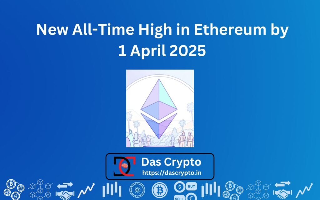 New All-Time High in Ethereum by 1 April 2025